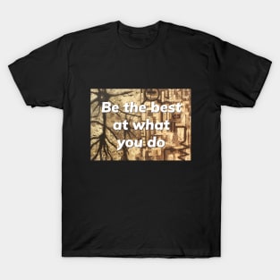 Be the best T-Shirt